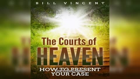 The Courts of Heaven: How to Present Your Case By Bill Vincent