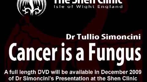 HOW TO TREAT CANCER - CANCER IS A WHITE FUNGUS - DR TULLIO SIMONCINI