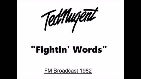 Ted Nugent - Fightin' Words (Live in Detroit, Michigan 1982) Soundboard