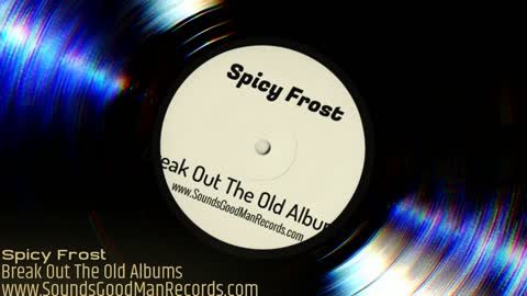 Song: Break Out The Old Albums by Spicy Frost