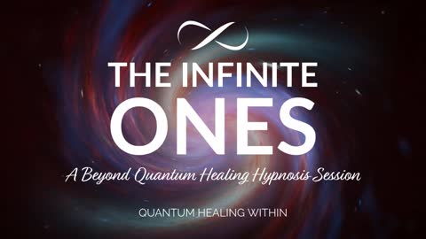 The Infinite Ones :: A Beyond Quantum Healing Hypnosis Session