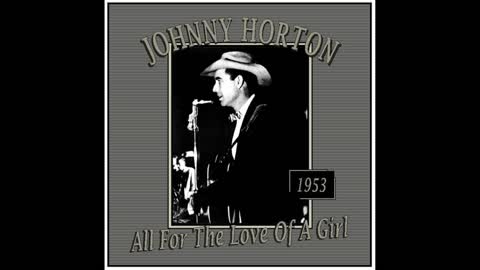 Johnny Horton - All for the love of a gril