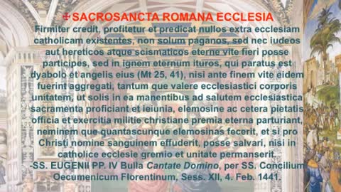 Dogma de Fide "Extra Ecclesiam Nulla Salus" definitum est per magisterium SS. EUGENII PP. IV