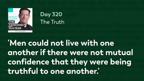 Day 320: The Truth — The Catechism in a Year (with Fr. Mike Schmitz)