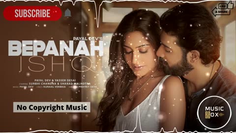 BEPANAH ISHQ | No Copyright Song | Hindi Song | Bollywood Song | NCS Hindi | Trending Song|Music Box