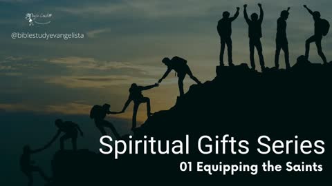 01 of 07 Equipping the Saints, Spiritual Gifts Series