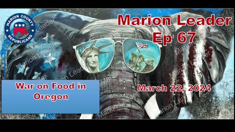 Marion Leader Ep 67 Oregon war on food. Texas invasion and Trump faces property seizures
