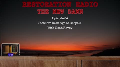 The New Dawn - Episode 04 - Stoicism in an Age of Despair