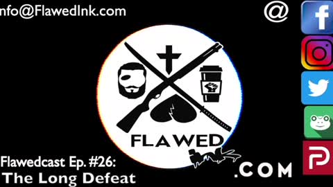 Flawedcast Ep. # 26: "The Long Defeat"