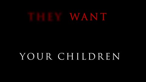 THEY WANT YOUR CHILDREN By Behind The Line Media