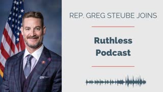 Steube Joins Ruthless Podcast to Discuss Biden’s Policy Failures
