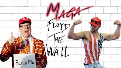 The Wall ft. MAGA -not Fentanyl!- Floyd
