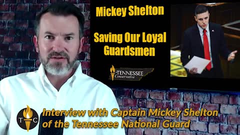 Saving Our Loyal Guardsmen - Interview with Captain Mickey Shelton of the Tennessee National Guard