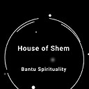 HouseofShemBantuSpirituality