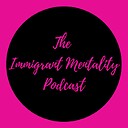 ImmigrantMentalityPodcast