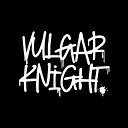 VulgarKnight