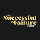 TheSuccessfulFailurePodcast