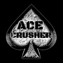 AceCrusher