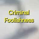 CriminalFoolishness