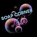 SoapCornerTalk