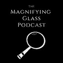 MagnifyingGlassPodcast