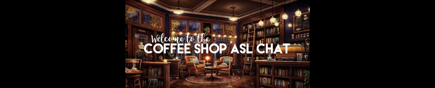 Coffee Shop ASL Chat ☕️