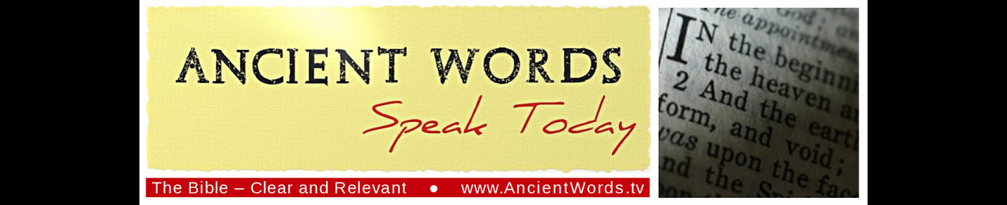 ANCIENT WORDS Speak Today