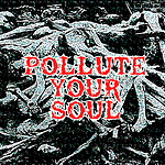 Pollute Your Soul