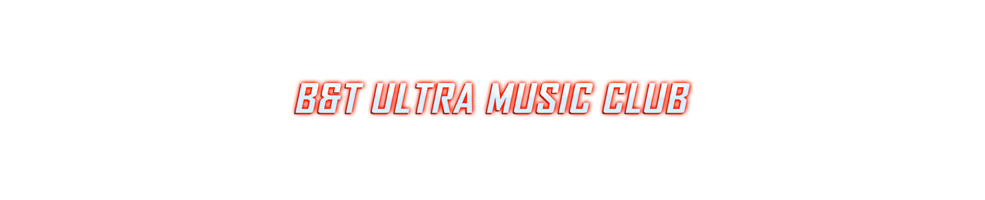 B&T ULTRA MUSIC CLUB