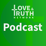 Love & Truth Network Podcast