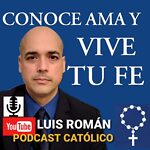 Conoce Ama Y Vive Tu Fe Luis Roman