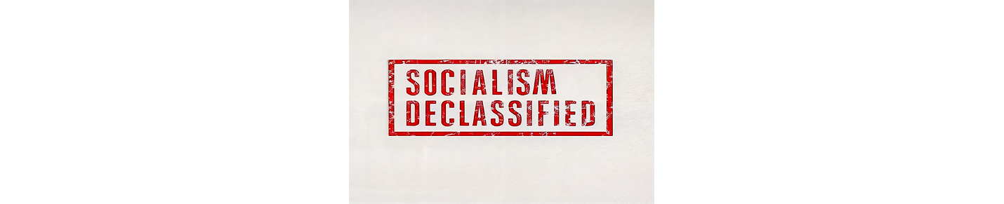 Socialism Declassified