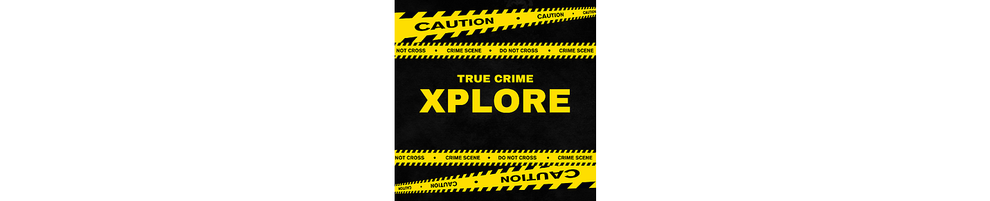 TrueCrimeXplore