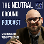 The Neutral Ground Podcast