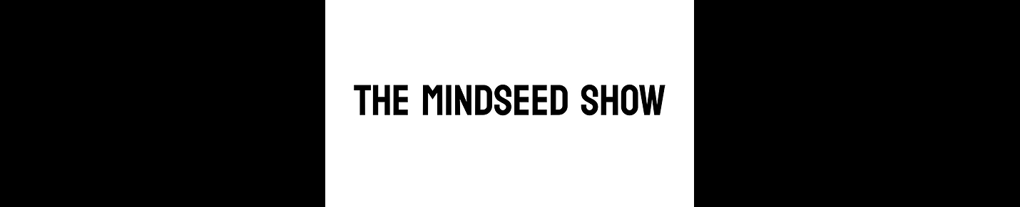 The Mindseed Show