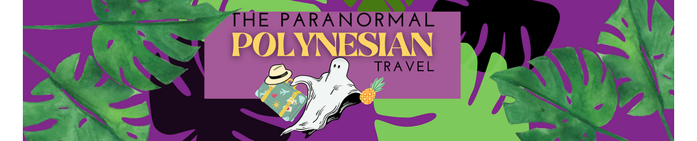 The Paranormal Polynesian Travel