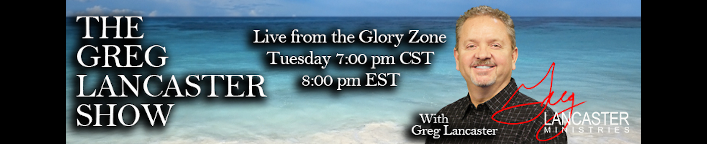 The Greg Lancaster Show, 'LIVE' From Glory Zone!
