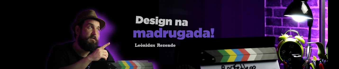 Design na madrugada