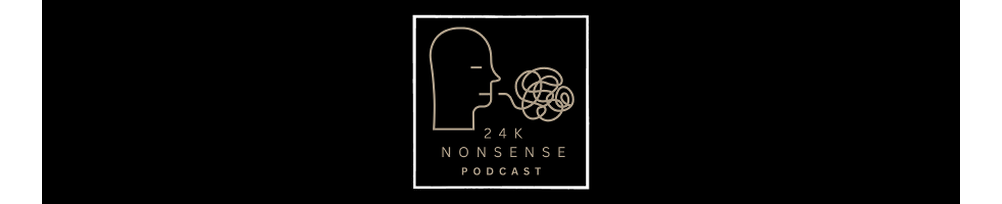24K Nonsense Podcast