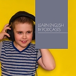 Learn English By Podcasts