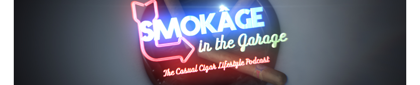 Smokage In The Garage: The Casual Cigar Lifestyle Podcast