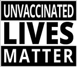 UnvaccinatedLivesMatter