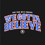 Mets Podcast - We Gotta Believe