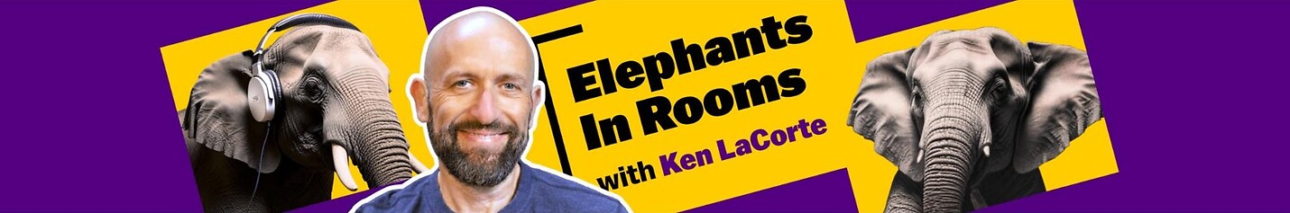 Ken LaCorte: Elephants in Rooms