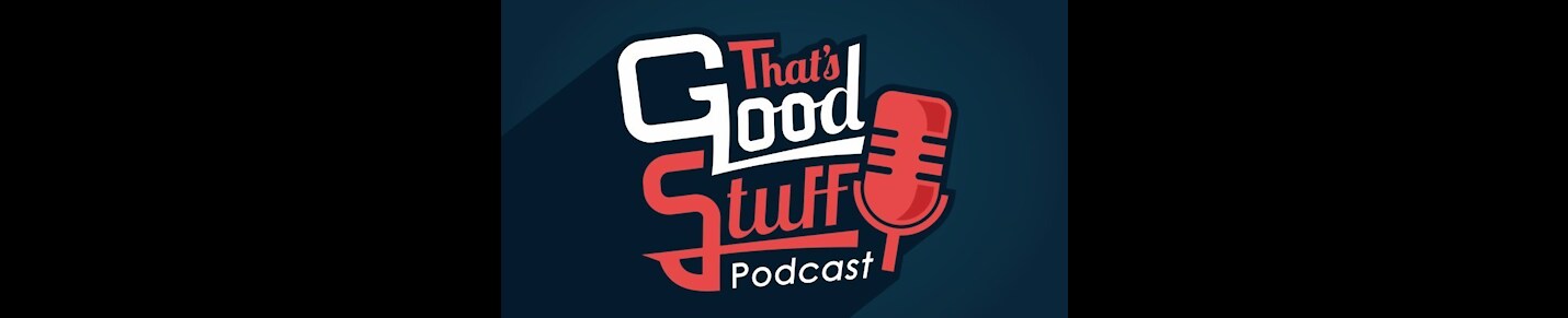 That's Good Stuff Podcasts