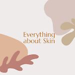 Everything About Skin