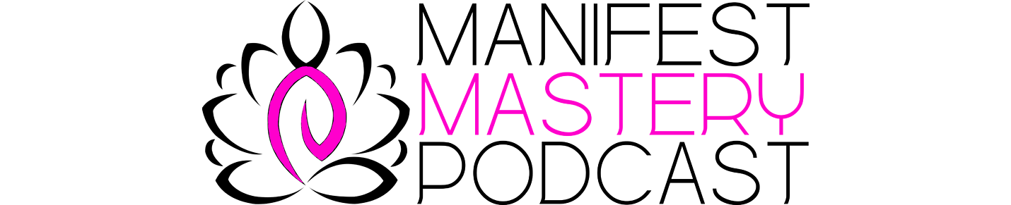 Manifestation Mastery Podcast