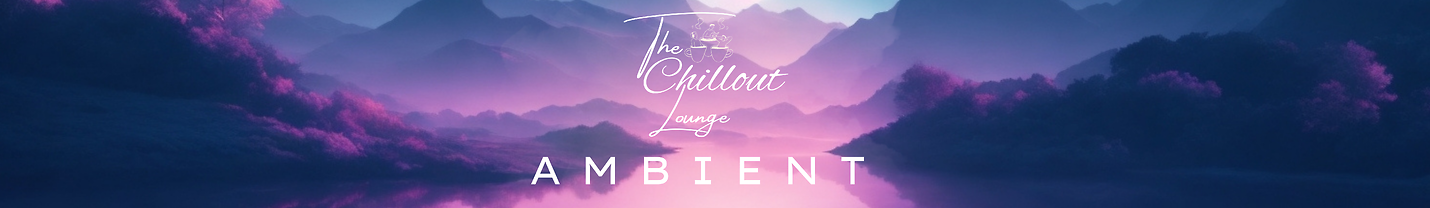 The Chillout Lounge: Ambient