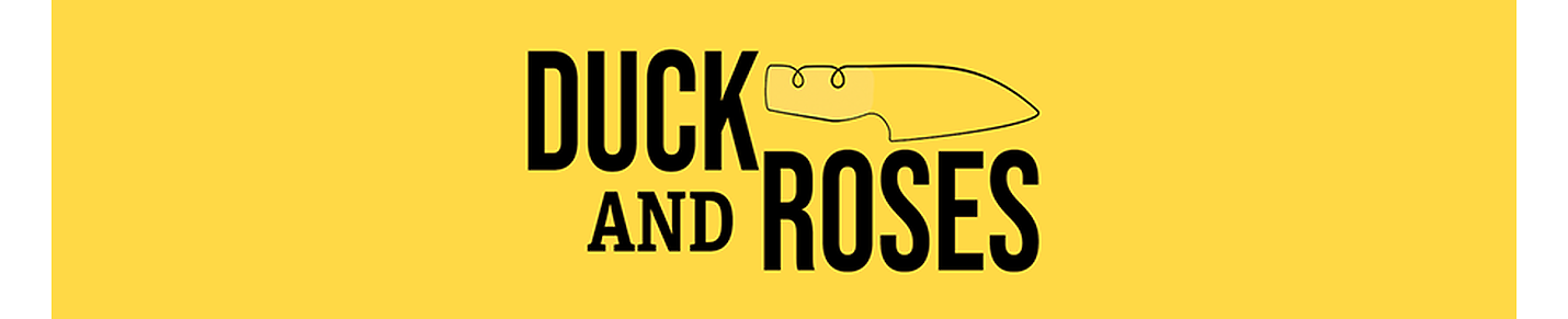 Duck and Roses - Cook Better, Eat Better, Feel Great