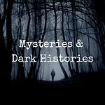 Mysteries & Dark Histories